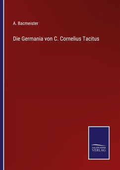 Die Germania von C. Cornelius Tacitus - Bacmeister, A.
