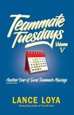 Teammate Tuesdays Volume V: Another Year of Good Teammate Musings