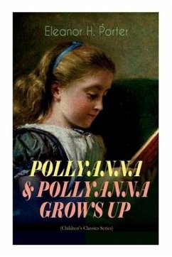 Pollyanna & Pollyanna Grows Up (Children's Classics Series) - Porter, Eleanor H