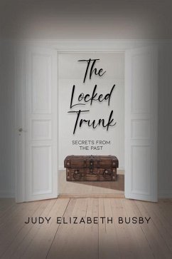 The Locked Trunk: Secrets from the Past - Busby, Judy Elizabeth