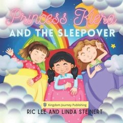 Princess Kiera and the Sleepover - Steinert, Linda; Steinert, Ric Lee