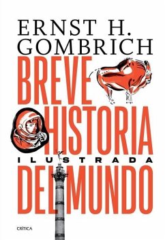 Breve Historia del Mundo. Edición Ilustrada - Gombrich, Ernst H.