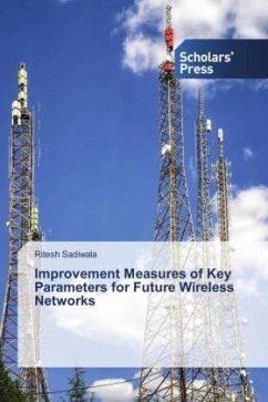 Improvement Measures of Key Parameters for Future Wireless Networks - Sadiwala, Ritesh