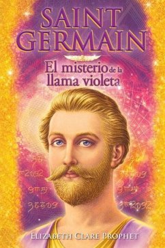 Saint Germain El misterio de la llama violeta - Prophet, Elizabeth Clare