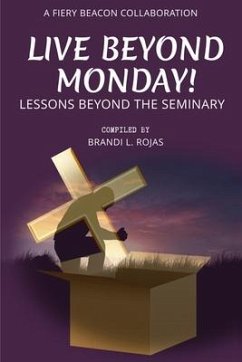 Live Beyond Monday!: Lessons Beyond the Seminary - Teal, Cherry; Dandie, Donna; McCorkle, Mona Lisa