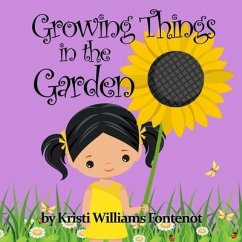 Growing Things in the Garden - Fontenot, Kristi Williams
