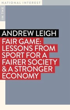 Fair Game: Lessons from Sport for a Fairer Society & a Stronger Economy - Leigh, Andrew