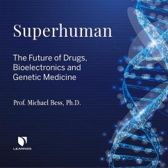 Superhuman: The Future of Drugs, Bioelectronics, and Genetic Medicine - Bess, Michael