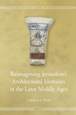 Reimagining Jerusalem's Architectural Identities in the Later Middle Ages
