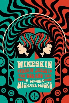 Wineskin: Freakin' Jesus in the '60s and '70s - Hicks, Michael
