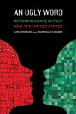 An Ugly Word: Rethinking Race in Italy and the United States