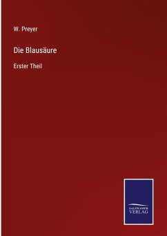 Die Blausäure - Preyer, W.