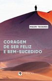 A coragem de ser feliz e bem-sucedido