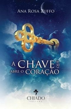 A Chave que Abre o Coração - Zuffo, Ana Rosa