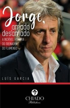 Jorge, amado e desamado - A incrível história do treinador do Flamengo - Garcia, Luís