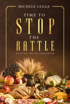 Time to Stop the Battle: Eating With Freedom - Legge, Michele