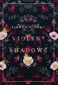 Violent Shadows: Book 1 - Gray, Bianca K.