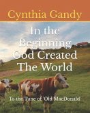 In the Beginning God Created The World: To the Tune of Old MacDonald