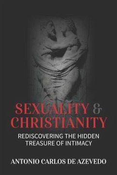 Sexuality and Christianity: Rediscovering the Hidden Treasure of Intimacy - de Azevedo, Antonio Carlos