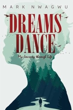 Dream Dance: My Journey through Life - Nwagwu, Mark