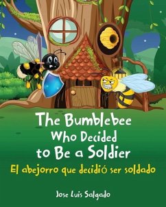 The Bumblebee Who Decided to Be a Soldier El abejorro que decidió ser soldado - Salgado, José Luis