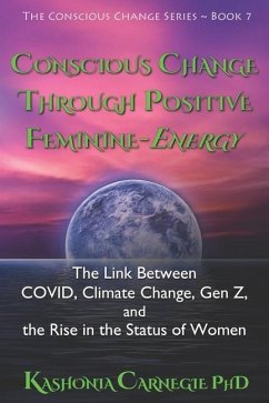 Conscious Change through Positive Feminine-Energy: The Link Between COVID, Climate Change, Gen Z, and the Rise in the Status of Women - Carnegie, Kashonia