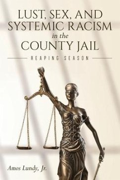 Lust, Sex, and Systemic Racism in the County Jail: Reaping Season - Lundy, Amos