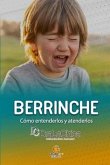 Berrinche - guía práctica: cómo entenderlos y atenderlos