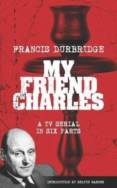 My Friend Charles (Scripts of the tv serial) - Durbridge, Francis