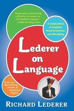 Lederer on Language: A Celebration of English, Good Grammar, and Wordplay - Lederer, Richard