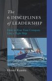 The 6 Disciplines of Leadership: How to Run Your Company like a Tight Ship