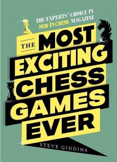 The Most Exciting Chess Games Ever - Giddins, Steve