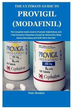 The Ultimate Guide to Provigil (Modafinil) - Stodart, Nate