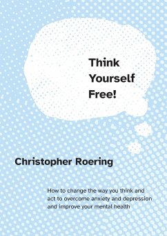 Think Yourself Free! - Roering, Christopher