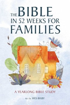 The Bible in 52 Weeks for Families - Bixby, Wex