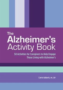 The Alzheimer's Activity Book: 50 Exercises for Caregivers to Help Engage Those Living with Alzheimer's - Aalberts, Carrie