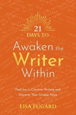 21 Days to Awaken the Writer Within - Fugard, Lisa