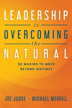 Leadership Is Overcoming the Natural - Judge, Joe; Merrill, Michael