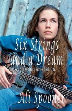 Six Strings and a Dream: Songwriters Series Book One - Spooner, Ali