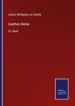 Goethes Werke - Goethe, Johann Wolfgang von