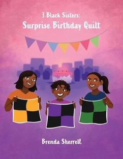 3 Black Sisters: Surprise Birthday Quilt - Sherrell, Brenda