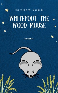 Whitefoot the Wood Mouse (eBook, ePUB) - W Burgess, Thornton