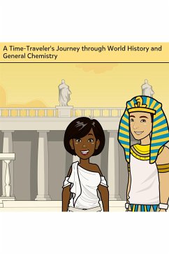 A Time-Traveler's Journey through World History and General Chemistry: General Chemistry Book- Volume 1 (fixed-layout eBook, ePUB) - Joshua Ferguson, David