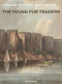 The Young Fur Traders (Annotated) (eBook, ePUB)