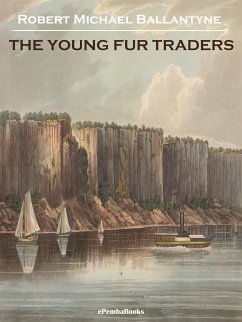 The Young Fur Traders (Annotated) (eBook, ePUB) - Michael Ballantyne, Robert