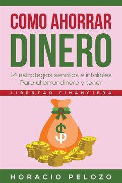 Como ahorrar DINERO: (eBook, ePUB) - Horacio, Pelozo