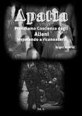 Apatìa - Prendiamo Coscienza degli ALIENI, imparando a riconoscerli - Vol. 6 (eBook, ePUB)