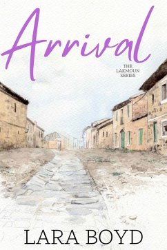 Arrival (The Lakmoun Series, #1) (eBook, ePUB) - Boyd, Lara