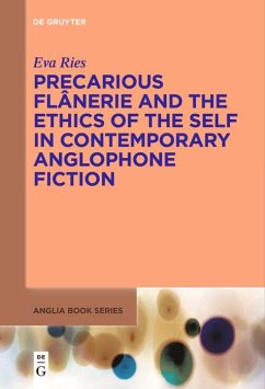 Precarious Flânerie and the Ethics of the Self in Contemporary Anglophone Fiction (eBook, ePUB) - Ries, Eva