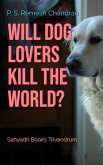 Will Dog Lovers Kill The World? (eBook, ePUB)